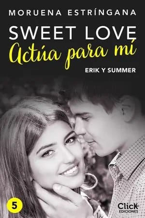 Actúa para mí (Sweet love #5) | Moruena Estríngana [Descargar ePub Gratis]