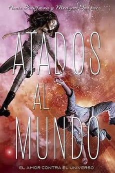 Atados al mundo (Atados #2) – Amie Kaufman, Meagan Spooner