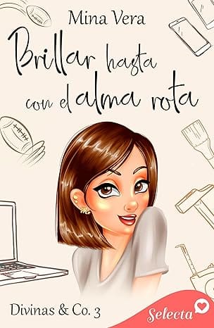 Brillar hasta con el alma rota (Divinas & Co. 3)