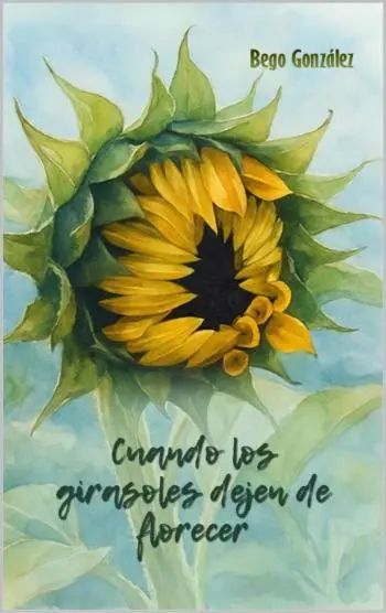 Cuando los girasoles dejen de florecer