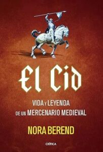 el cid vida y leyenda de un mercenario medieval
