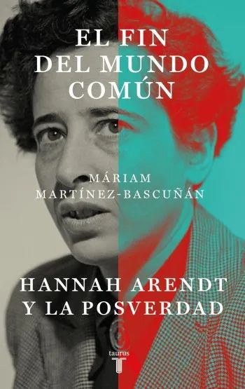 El fin del mundo común: Hannah Arendt y la posverdad