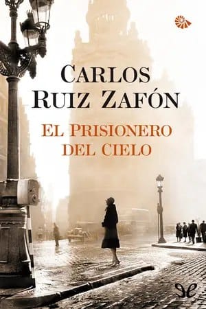 El prisionero del cielo (El cementerio de los libros olvidados 3) | Carlos Ruiz Zafón [Descargar Libro]