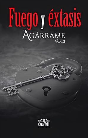 Fuego y éxtasis: Agárrame (Vol. 2)