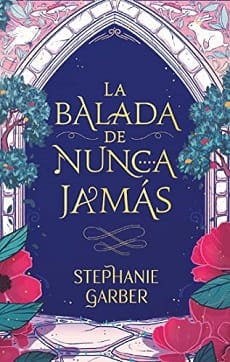 La balada de nunca jamás (Érase una vez un corazón roto 2) – Stephanie Garber