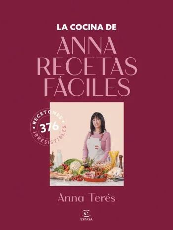 La cocina de Anna Recetas Fáciles: 376 recetones irresistibles