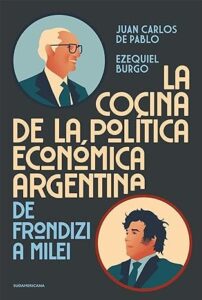 la cocina de la politica economica argentina de frondizi a milei