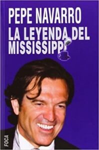 la leyenda del mississippi pepe navarro