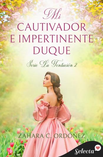Mi cautivador e impertinente duque (La Tentación 2)