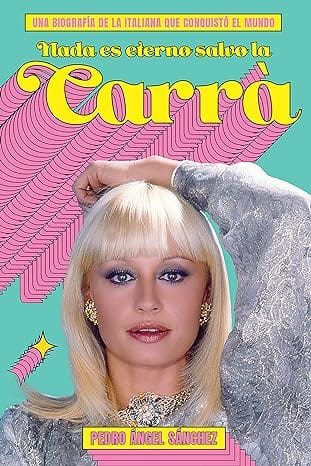 Nada es eterno salvo la Carrà