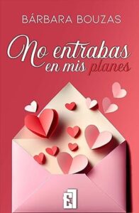 no entrabas en mis planes