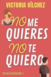 no me quieres no te quiero bilogia quiereme 1