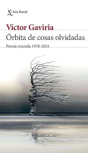 Órbita de cosas olvidadas. Poesía reunida 1978-2024