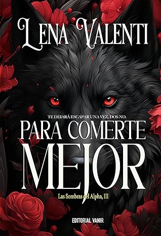 PARA COMERTE MEJOR: Te dejaré escapar una vez. Dos no. (LAS SOMBRAS DEL ALPHA 3)