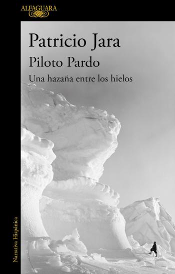 Piloto Pardo, una hazaña entre los hielos