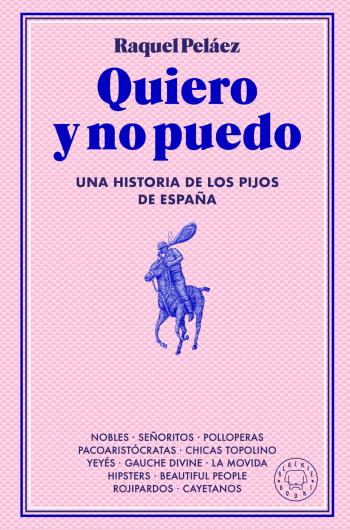 Quiero y no puedo: Una historia de los pijos de España