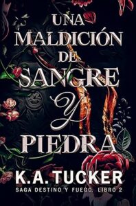 una maldicion de sangre y piedra un destino de ira y fuego 2