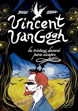 Vincent Van Gogh: La tristeza durará para siempre