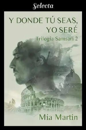 Y donde tú seas, yo seré (Trilogía Samsarí #2)
